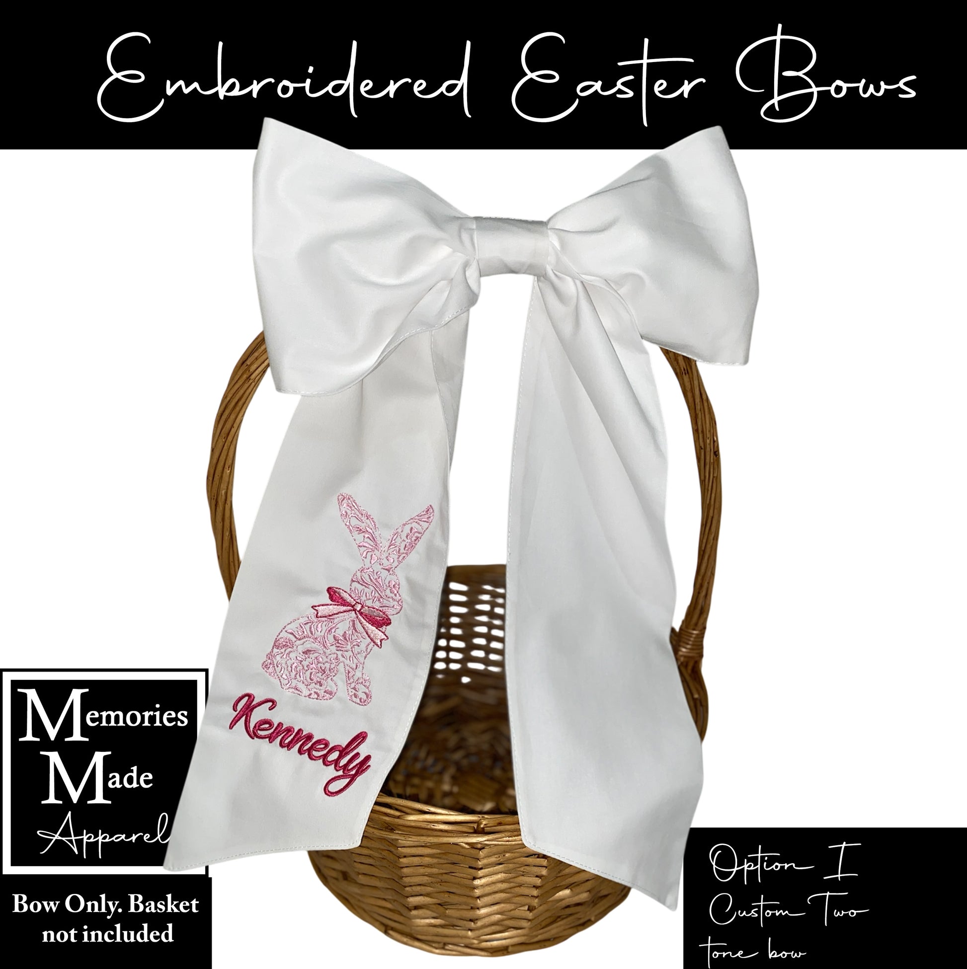Embroidered Easter bow that is white in color. There is a floral bunny in the color pink with a name stitched out underneath in the color deep rose on the left side of the bow tail. The background of the picture is white, and there is information in the corners. The information states: Bow only, basket not include. It shows that the option to order is "I" and that the thread color is custom. 