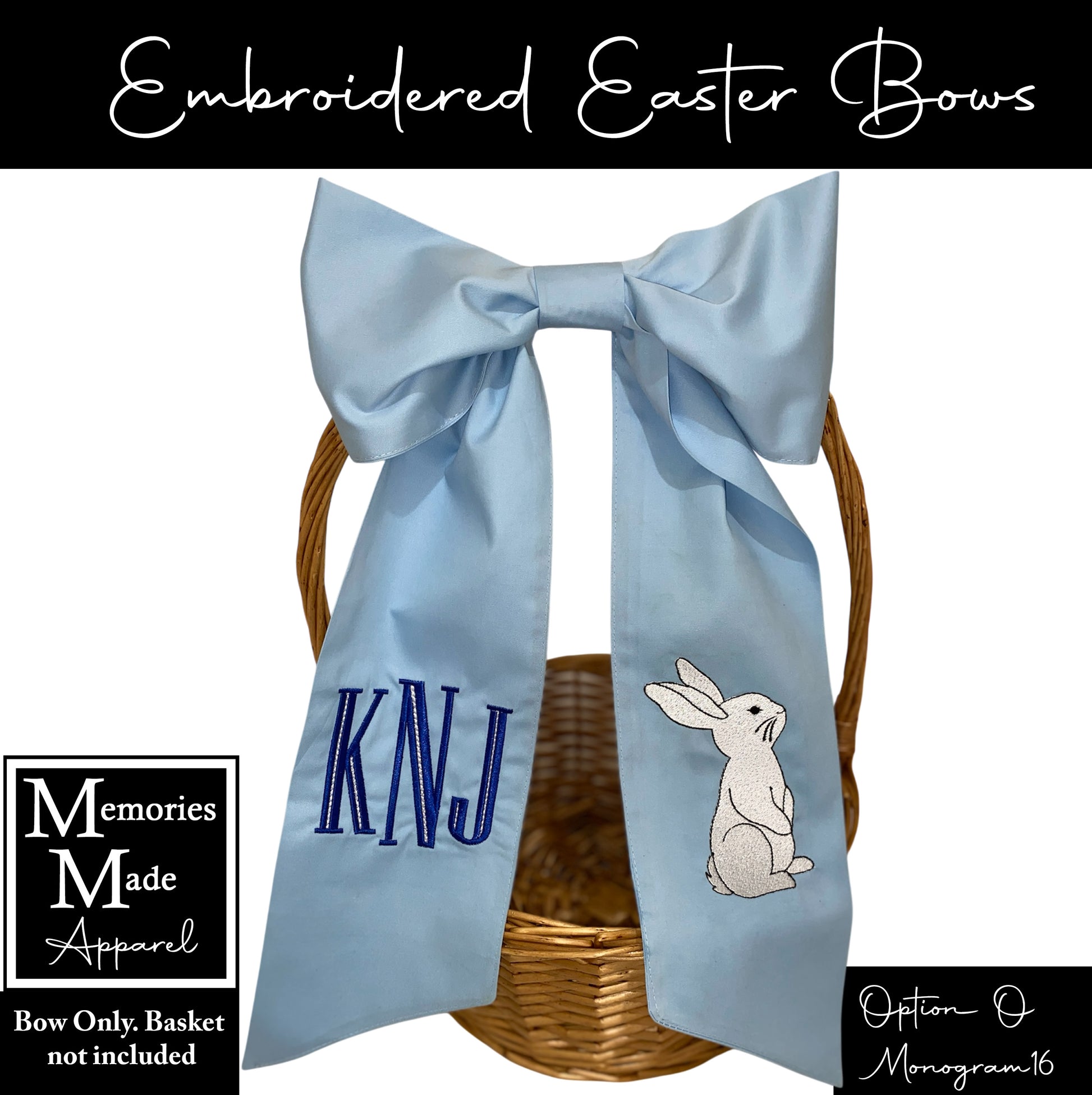 Embroidered Easter bow that is light blue in color. There is a monogram design on the left side of the bow tail, and a bunny design on the right side. The background of the picture is white, and there is information in the corners. The information states: Bow only, basket not include. It shows that the option to order is "O" and the monogram shown is #16.